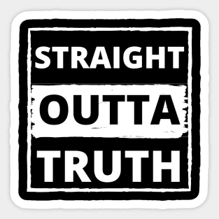 Straight outta truth Sticker